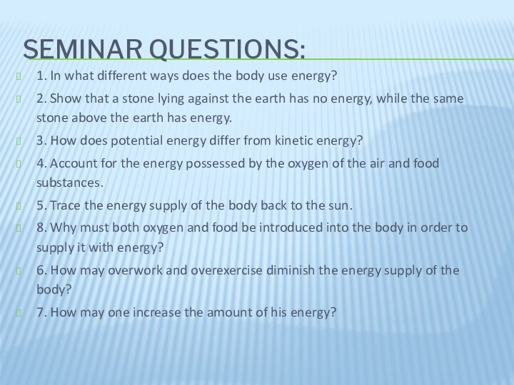 Seminar questions:1. In what different ways does the body use energy?2. Show