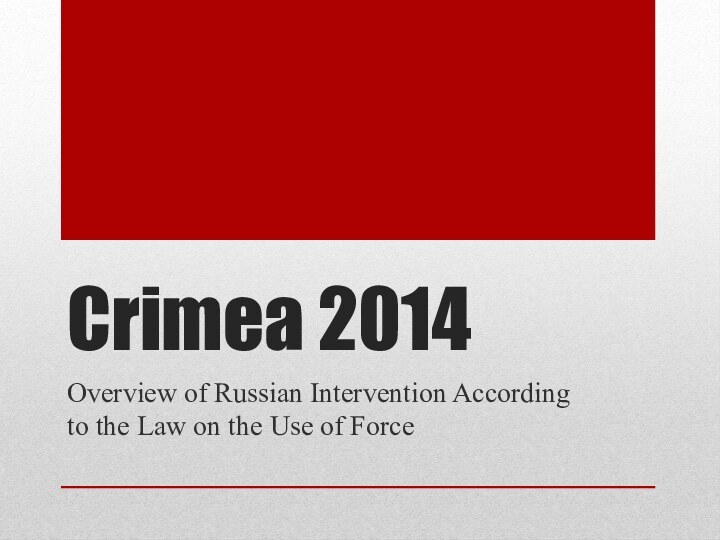 Crimea 2014Overview of Russian Intervention According to the Law on the Use of Force