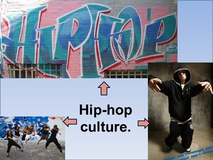 Hip-hop culture.