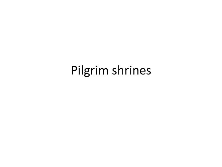 Pilgrim shrines