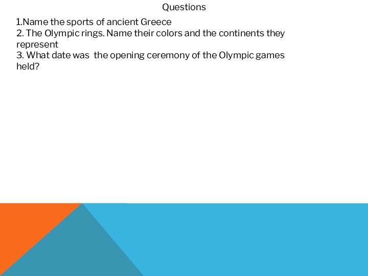 1.Name the sports of ancient Greece2. The Olympic rings. Name their colors