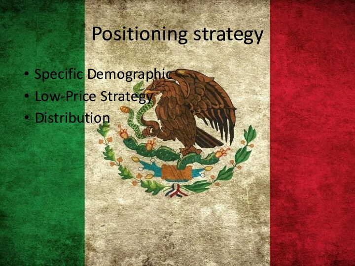 Positioning strategySpecific DemographicLow-Price StrategyDistribution
