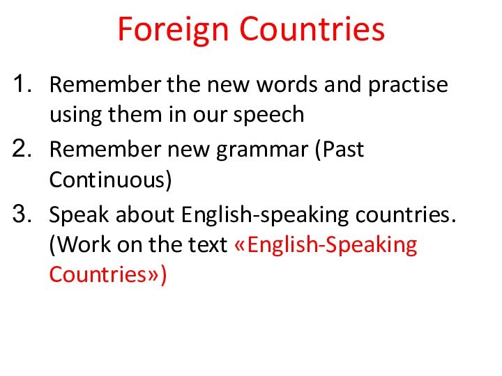 Foreign CountriesRemember the new words and practise using them in our speechRemember