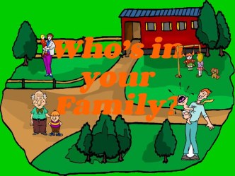 Who is in your family