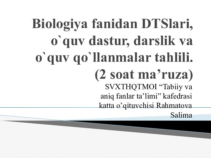 Biologiya fanidan DTSlari, o`quv dastur, darslik va o`quv qo`llanmalar tahlili.  (2