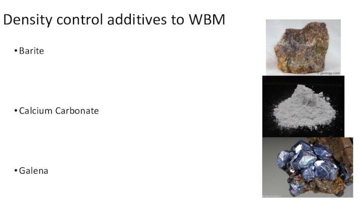 Density control additives to WBMBarite Calcium Carbonate Galena