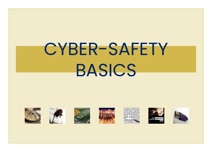 CYBER-SAFETY  BASICS