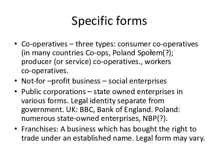 Specific formsCo-operatives – three types: consumer co-operatives (in many countries Co-ops, Poland