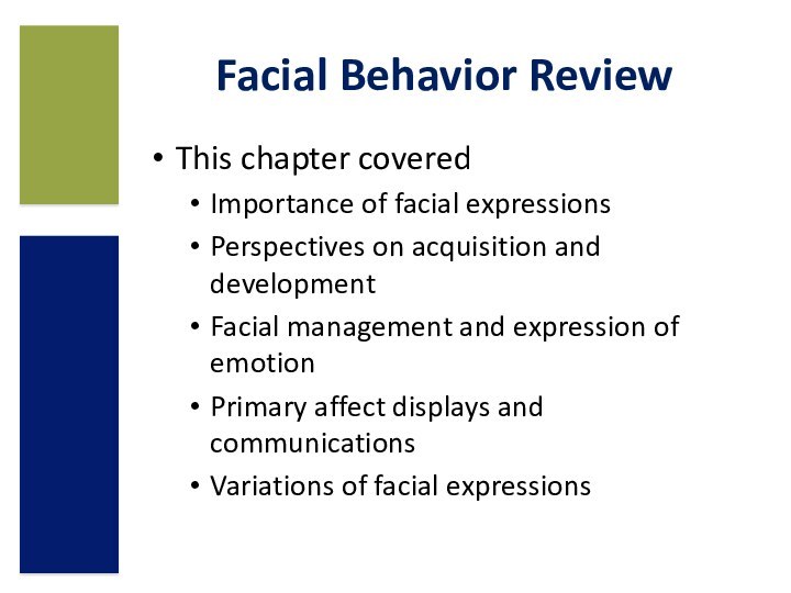 Facial Behavior ReviewThis chapter coveredImportance of facial expressionsPerspectives on acquisition and developmentFacial