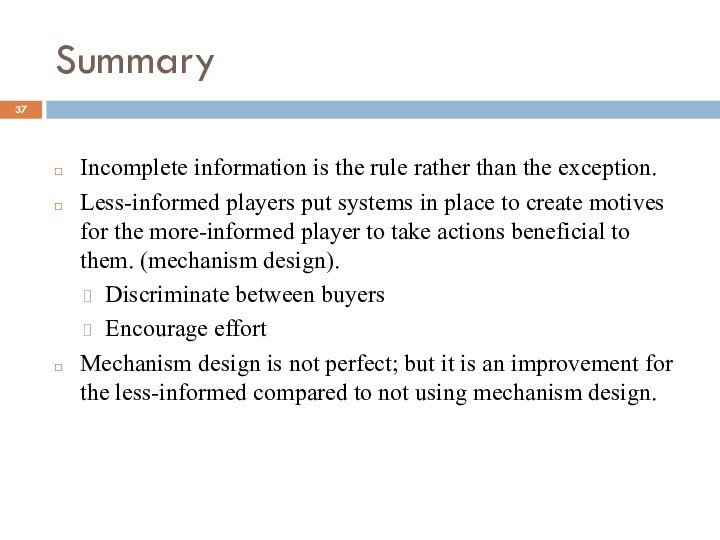 SummaryIncomplete information is the rule rather than the exception.Less-informed players put systems