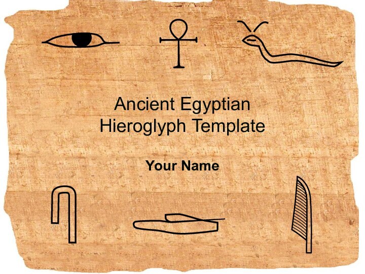 Ancient Egyptian  Hieroglyph TemplateYour Name