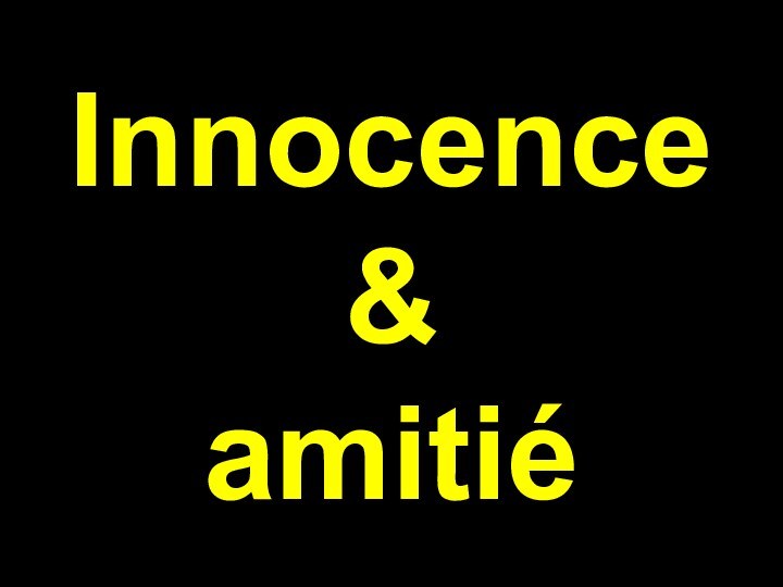 Innocence  & amitié