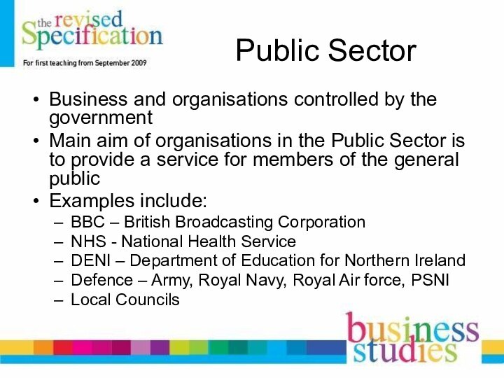 Public SectorBusiness and organisations controlled by the governmentMain aim of organisations in