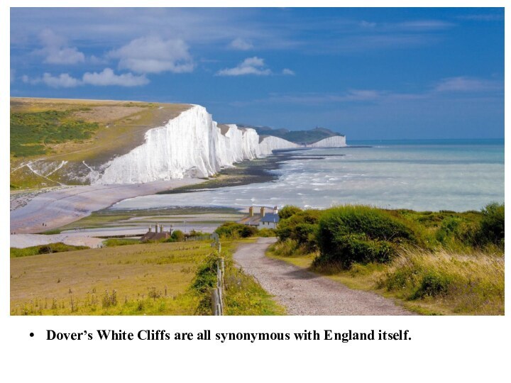 Dover’s White Cliffs are all synonymous with England itself.