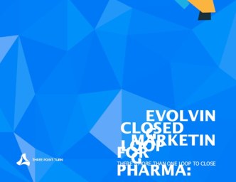 Evolving Closed Loop Marketing for Pharma. There’s More Than One Loop to Close