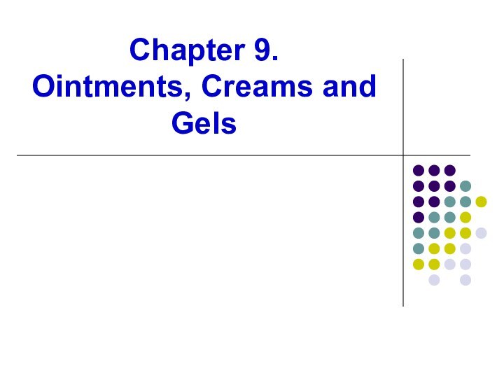 Chapter 9.  Ointments, Creams and Gels