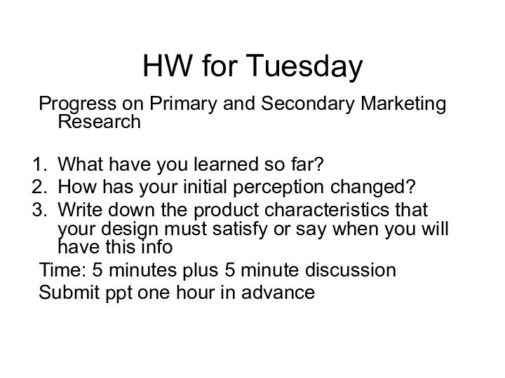 HW for TuesdayProgress on Primary and Secondary Marketing ResearchWhat have you learned