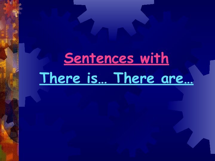 Sentences withThere is… There are…