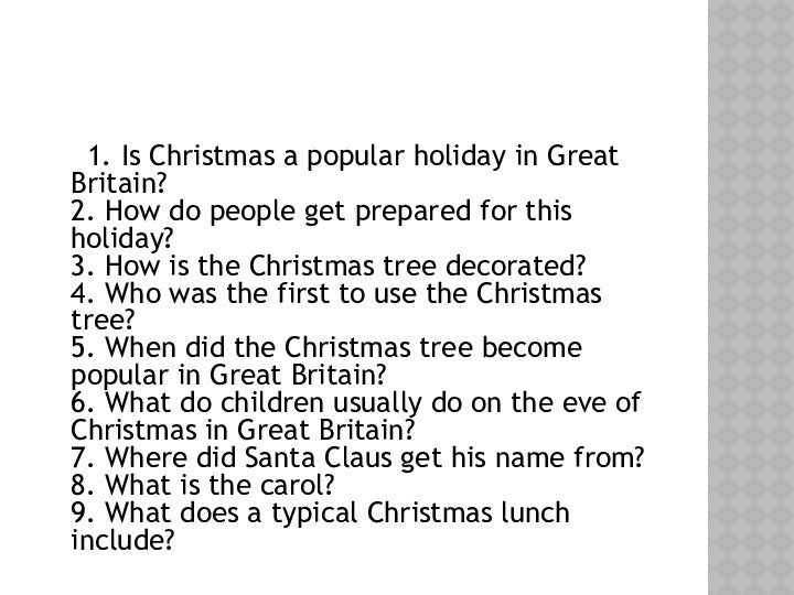 1. Is Christmas a popular holiday in Great Britain? 2. How do