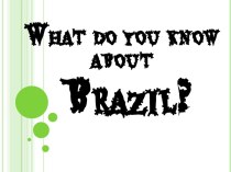 What do you know about Brazil?