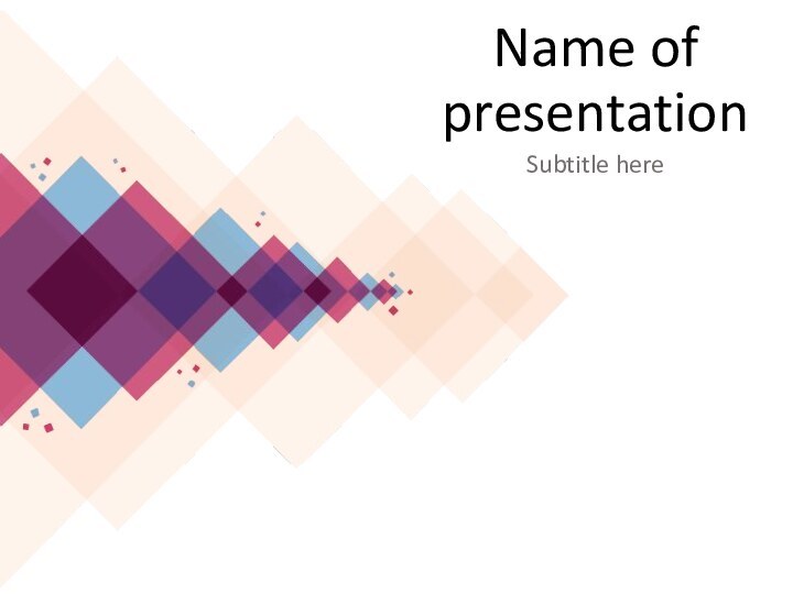 Subtitle hereName of presentation