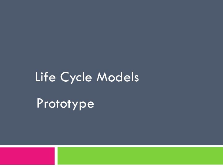 Life Cycle ModelsPrototype