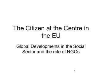 The Citizen at the Centre in the EU. Global Developments in the Social Sector and the role of NGOs