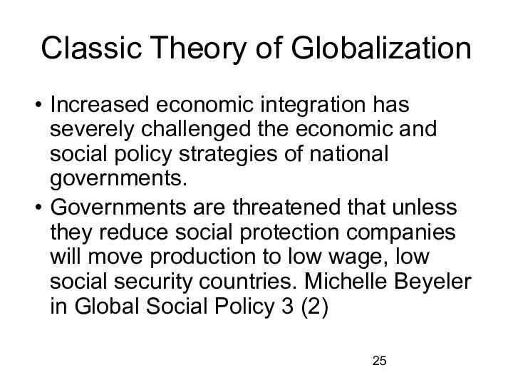 Classic Theory of GlobalizationIncreased economic integration has severely challenged the economic and