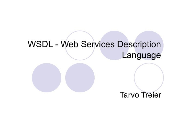 WSDL - Web Services Description LanguageTarvo Treier