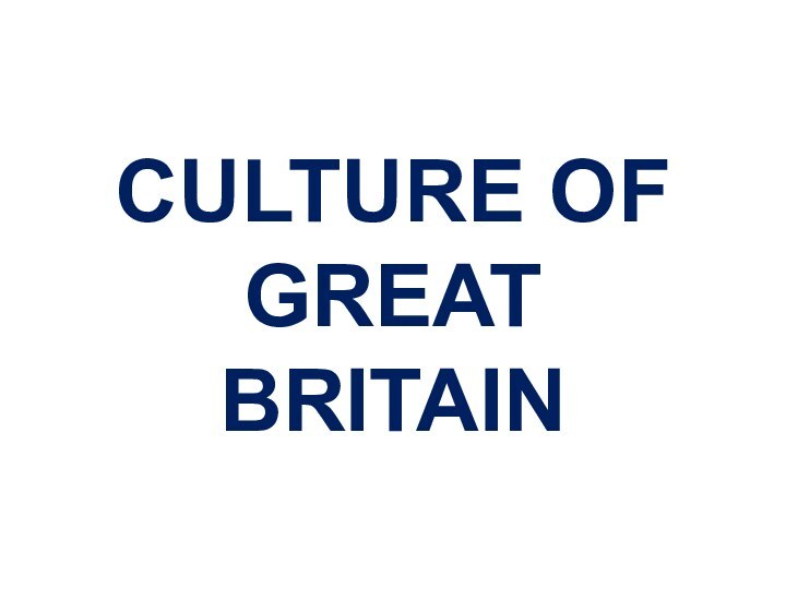 CULTURE OF GREAT BRITAIN