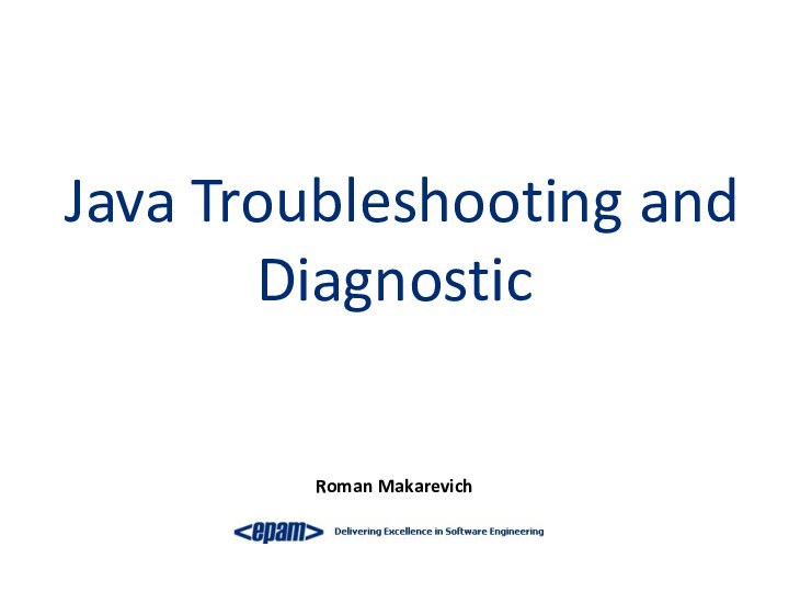 Java Troubleshooting and DiagnosticRoman Makarevich