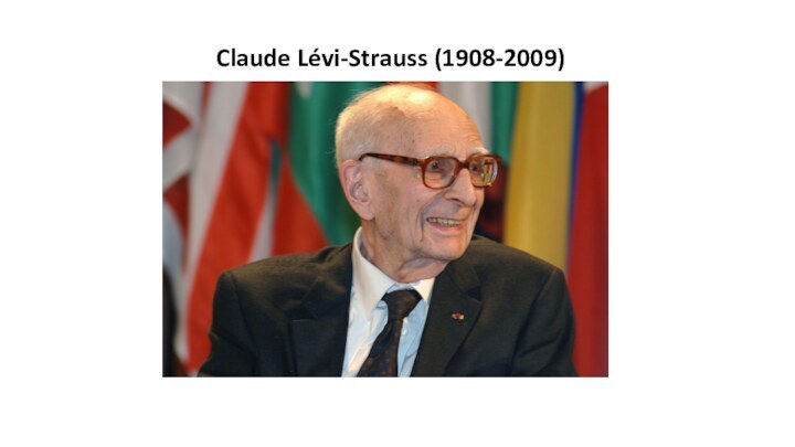 Claude Lévi-Strauss (1908-2009)