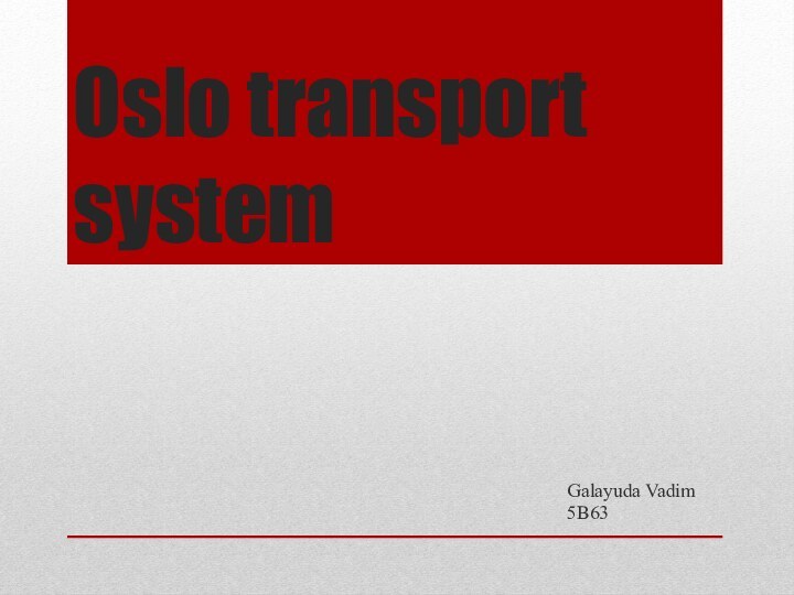 Oslo transport systemGalayuda Vadim5B63