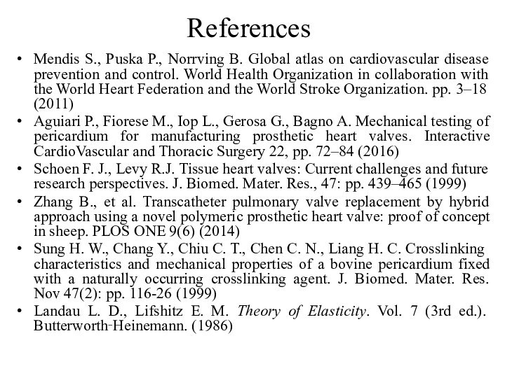 References Mendis S., Puska P., Norrving B. Global atlas on cardiovascular disease