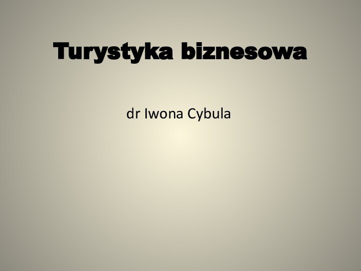 Turystyka biznesowadr Iwona Cybula