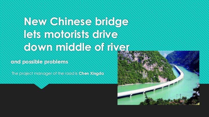 New Chinese bridge lets motorists drive down middle of river аnd possible