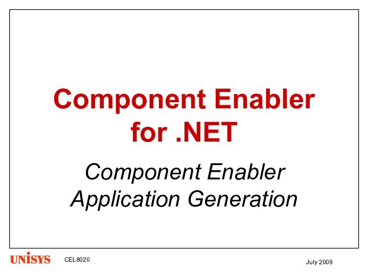 Component Enabler for .NETComponent Enabler Application Generation