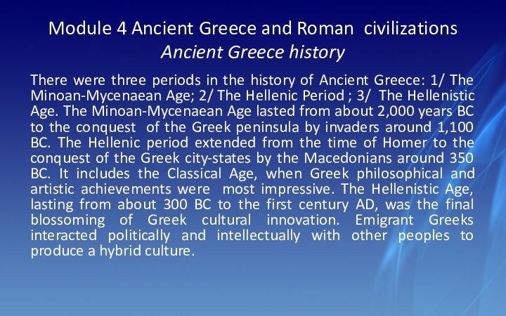 Module 4 Ancient Greece and Roman civilizations Ancient Greece historyThere were three