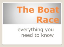 The Boat Race. Everything you need to know