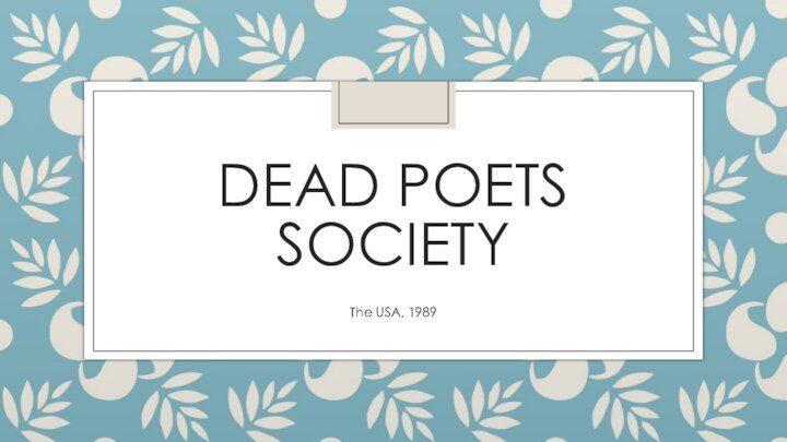 DEAD POETS SOCIETYThe USA, 1989
