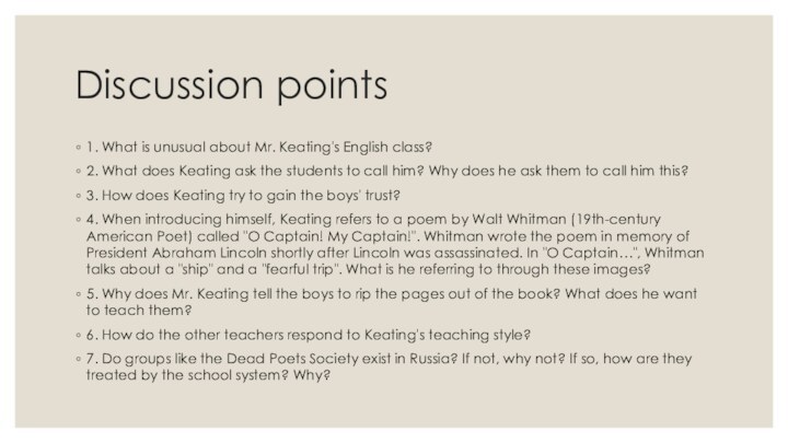 Discussion points1. What is unusual about Mr. Keating's English class?2. What does