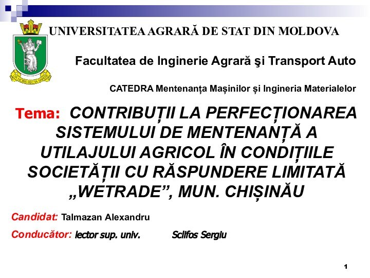 UNIVERSITATEA AGRARĂ DE STAT DIN MOLDOVAFacultatea de Inginerie Agrară şi Transport Auto