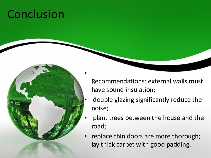 Conclusion Recommendations: external walls must have sound insulation; double glazing significantly reduce