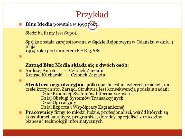 PrzykładBlue Media powstała w 1999 roku.   Siedzibą firmy jest Sopot. 