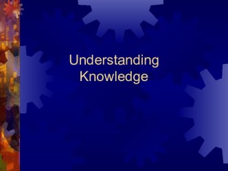 Understanding Knowledge