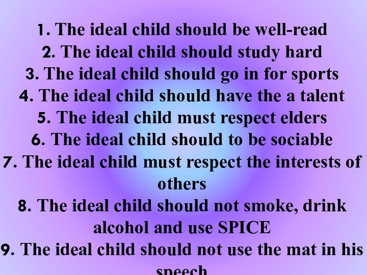 1. The ideal child should be well-read 2. The ideal child should