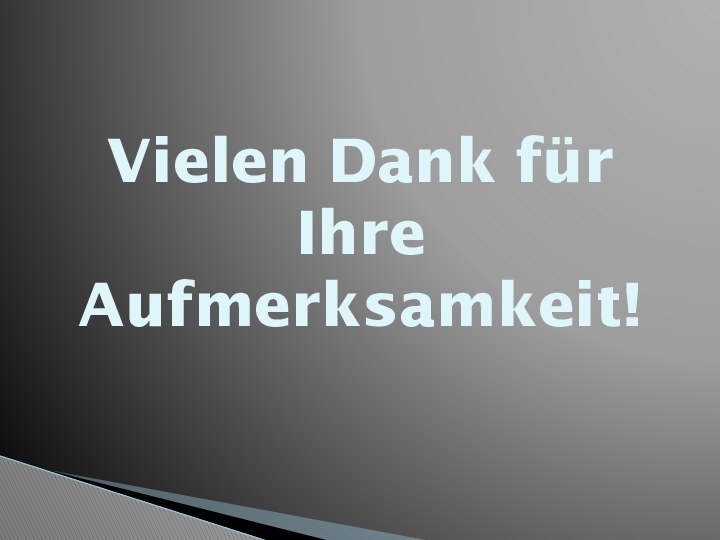 Vielen Dank für Ihre Aufmerksamkeit!