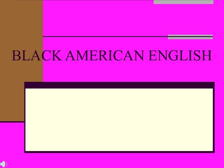 BLACK AMERICAN ENGLISH