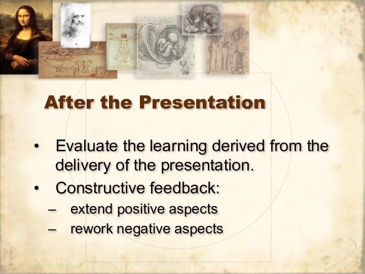 After the PresentationEvaluate the learning derived from the delivery of the presentation.Constructive