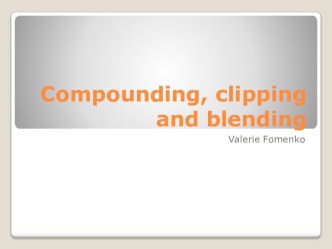 Compounding, clipping and blending